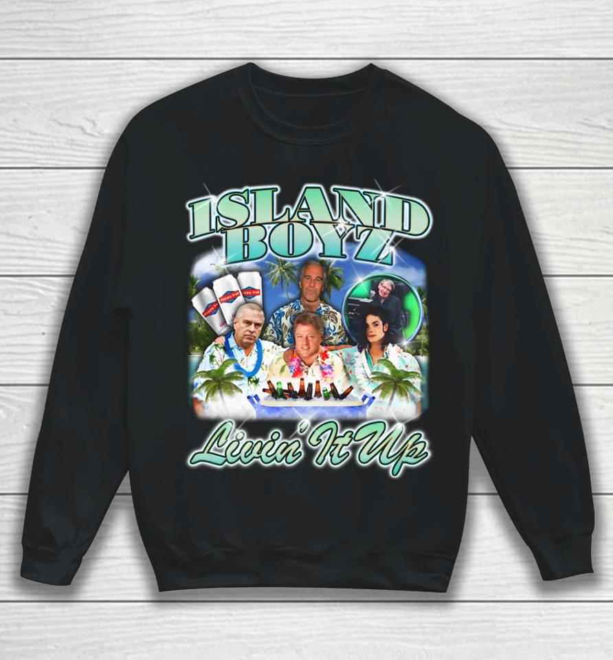 Island Boyz Livin It Up Sweatshirt