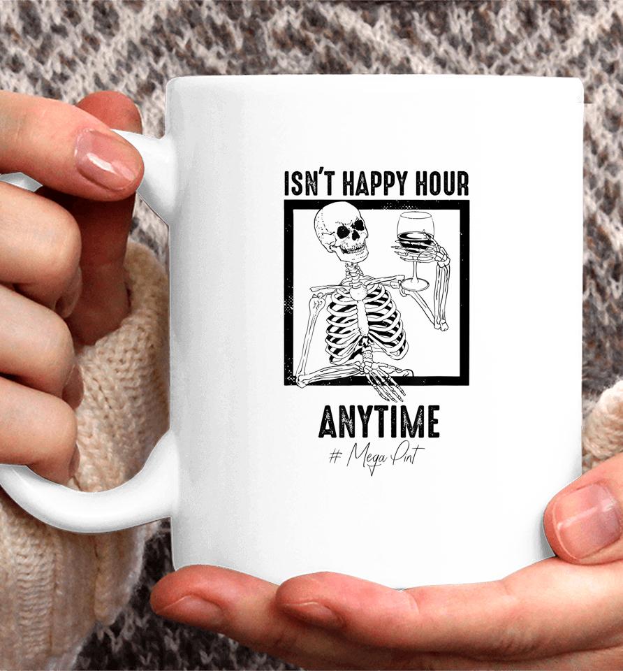 Isn't Happy Hour Anytime Mega Pint Coffee Mug
