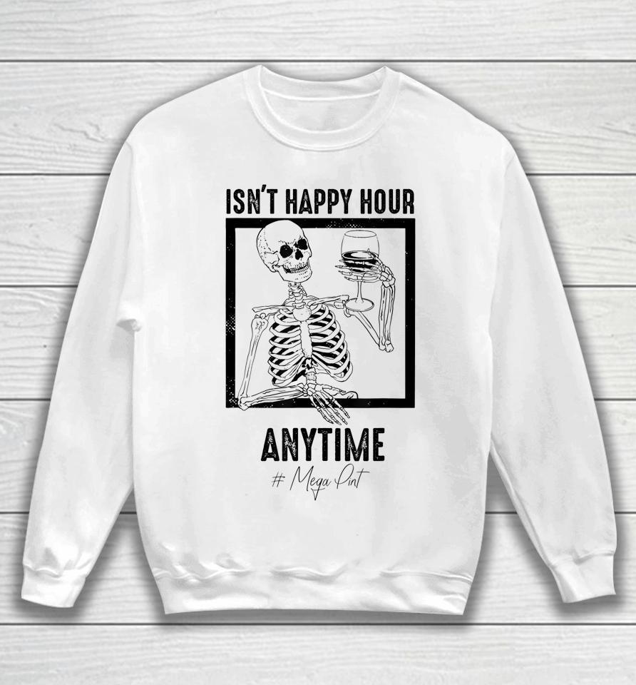 Isn't Happy Hour Anytime Mega Pint Sweatshirt