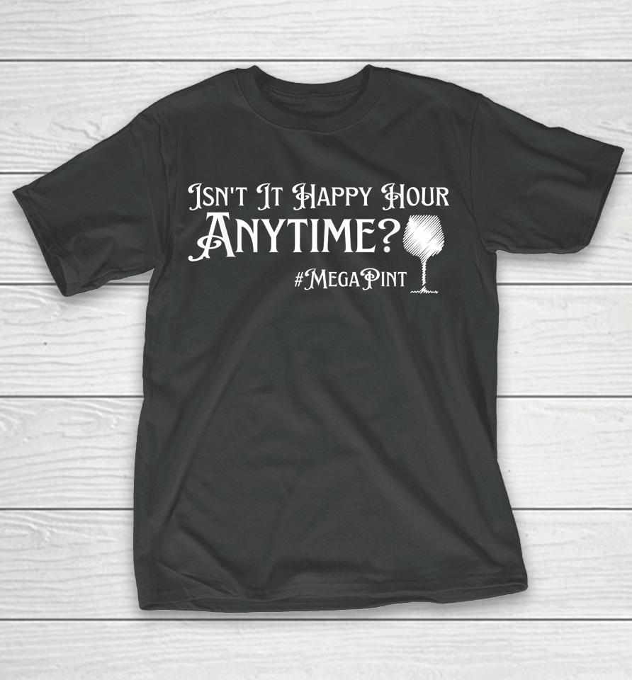 Isn't Happy Hour Anytime Mega Pint Wine T-Shirt