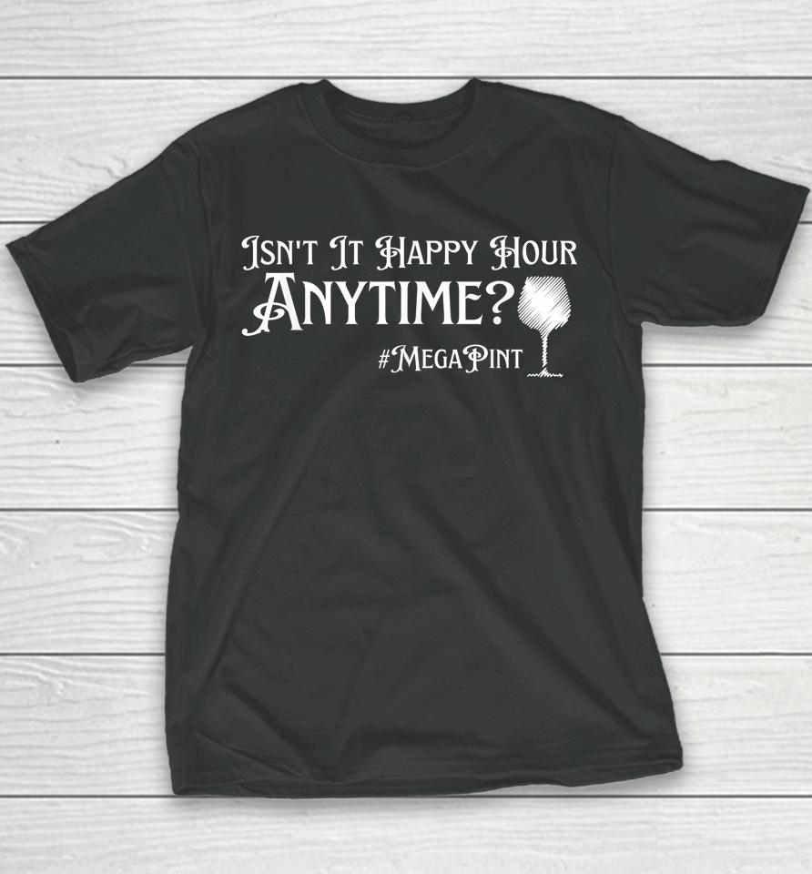 Isn't Happy Hour Anytime Mega Pint Wine Youth T-Shirt