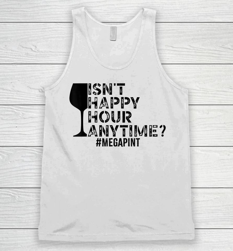Isn't Happy Hour Anytime Megapint Unisex Tank Top