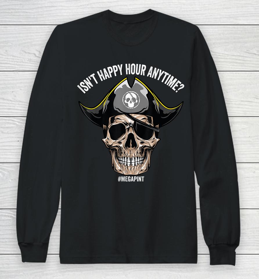 Isn't Happy Hour Anytime Pirate Skull Long Sleeve T-Shirt