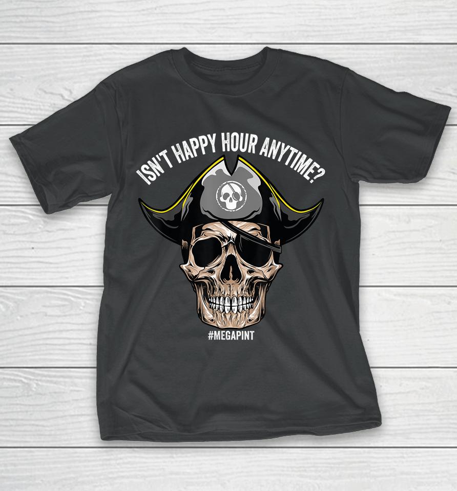 Isn't Happy Hour Anytime Pirate Skull T-Shirt