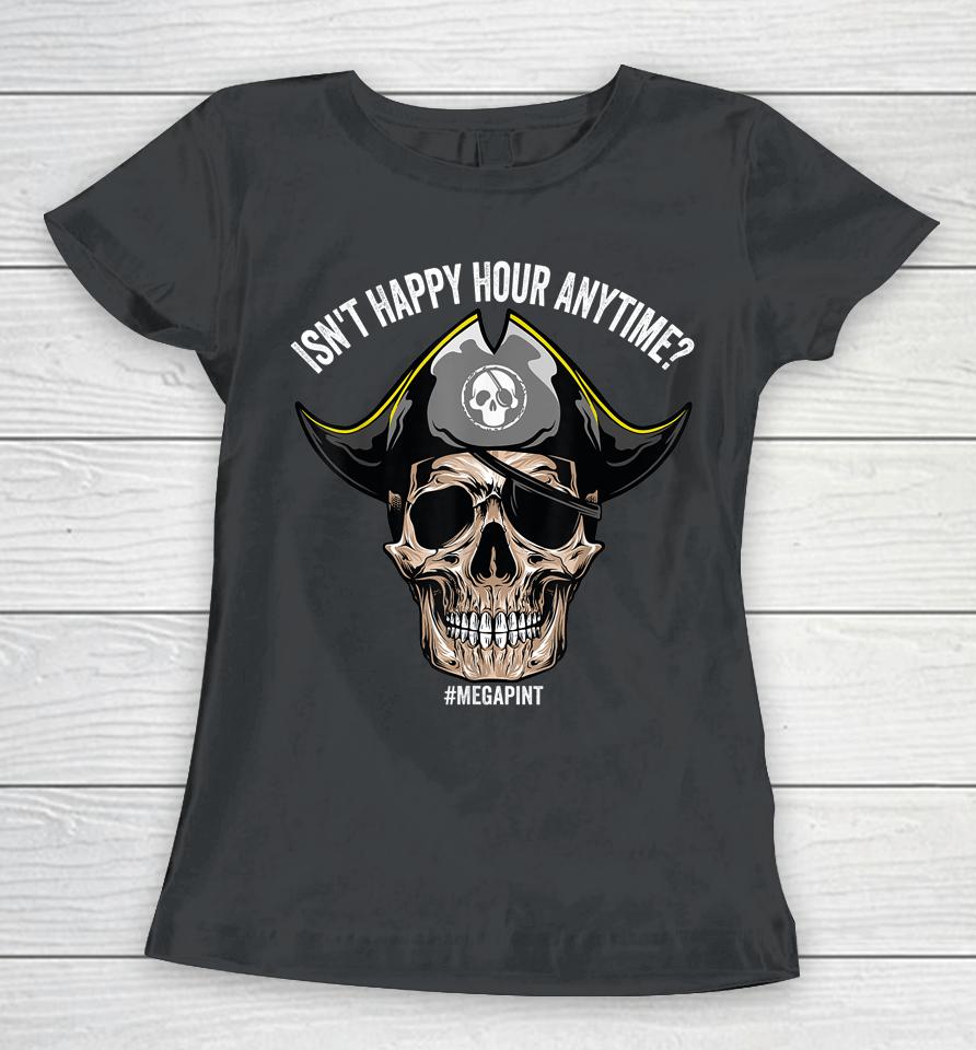 Isn't Happy Hour Anytime Pirate Skull Women T-Shirt