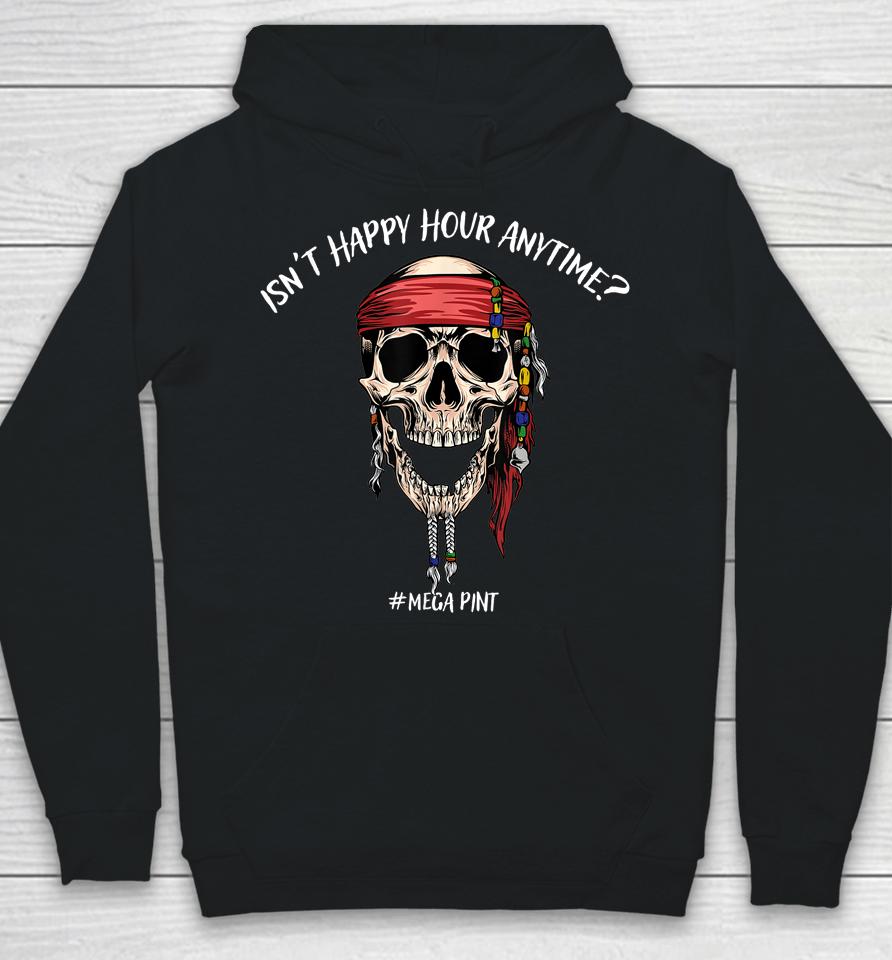 Isn't Happy Hour Anytime Hoodie