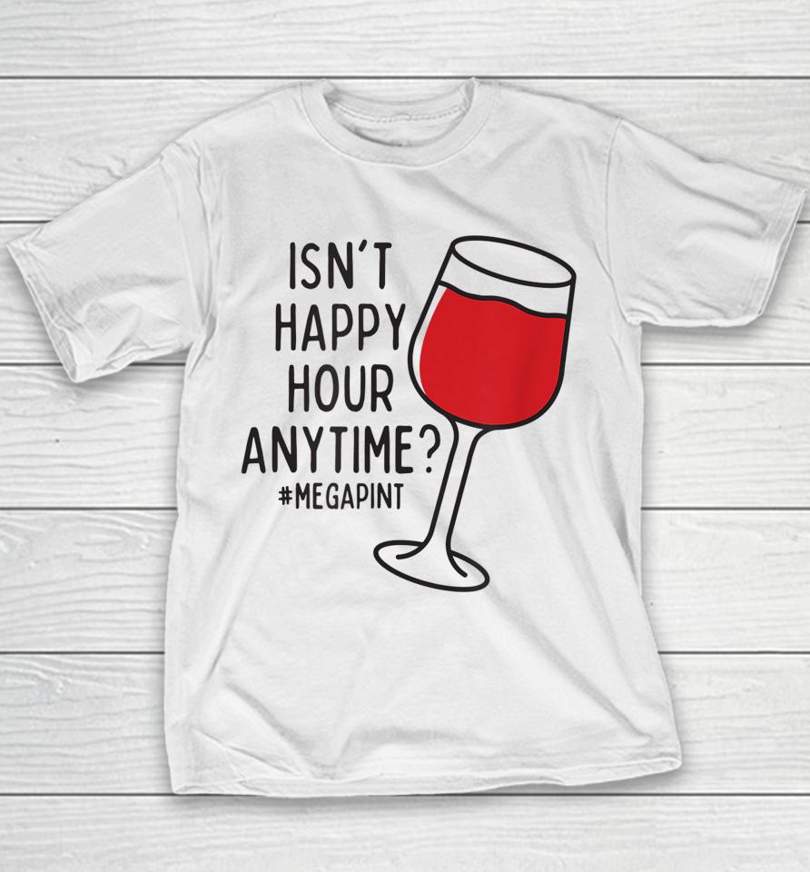 Isn't Happy Hour Anytime Youth T-Shirt
