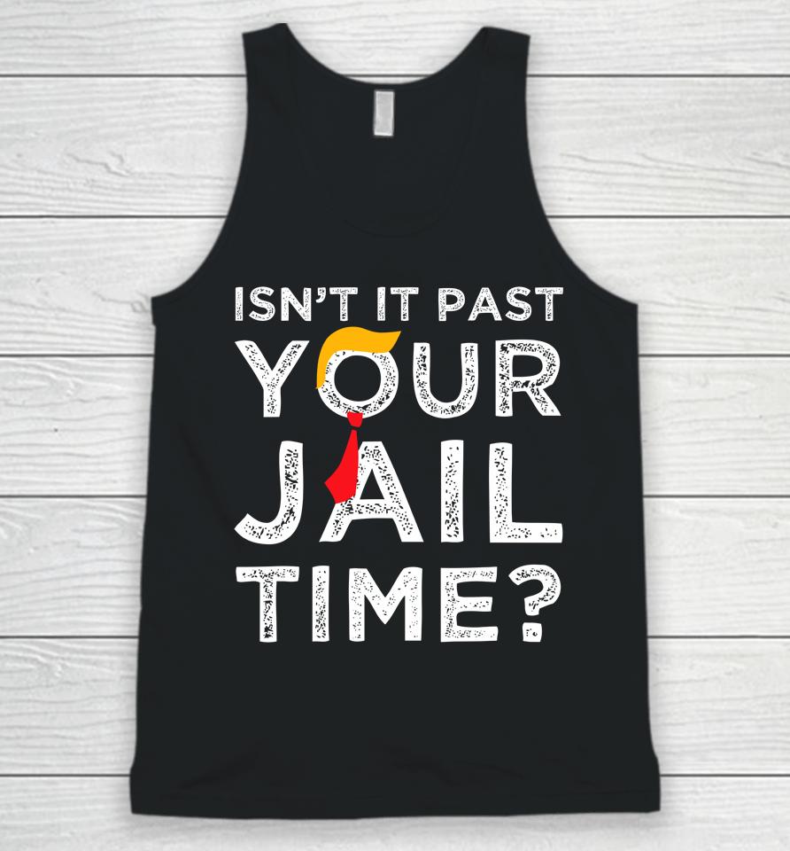 Isn't It Past Your Jail Time Funny Saying Unisex Tank Top