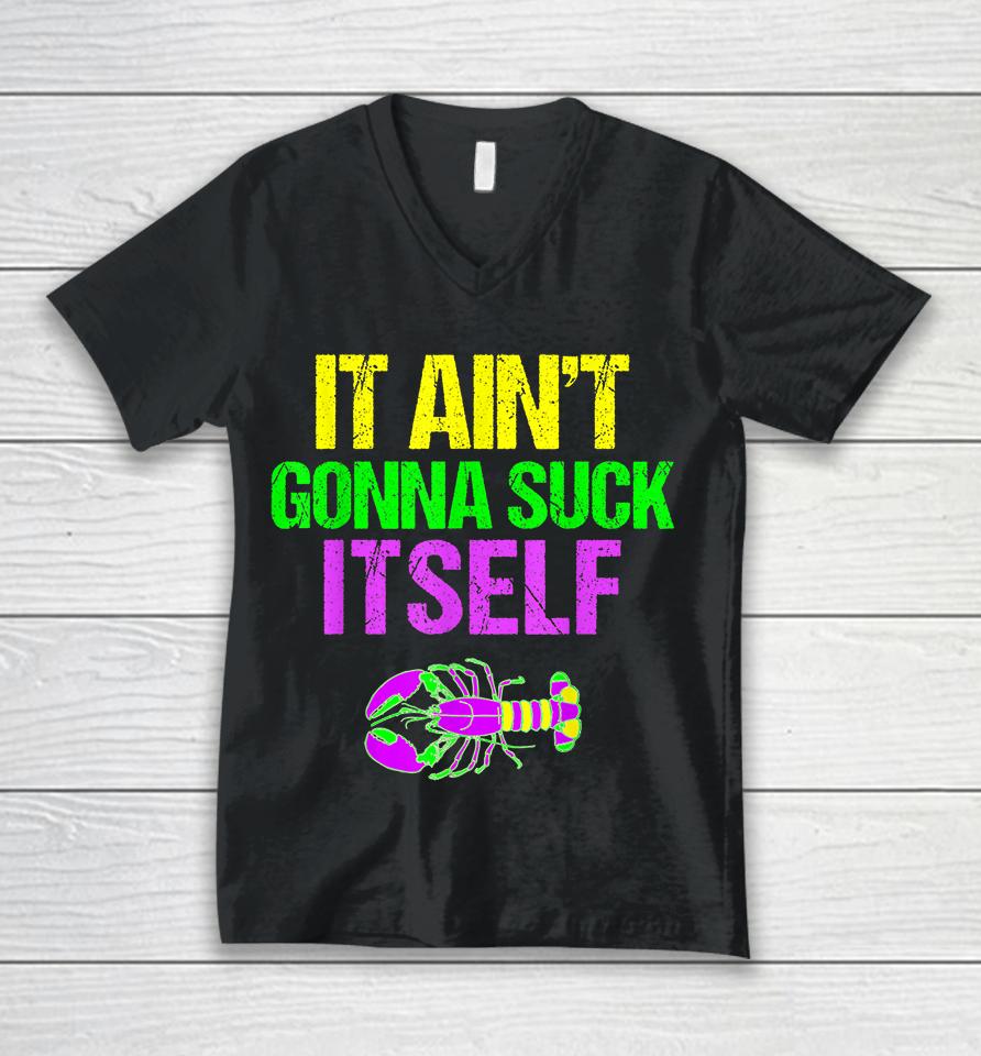 It Ain't Gonna Suck Itself Mardi Gras Funny Unisex V-Neck T-Shirt