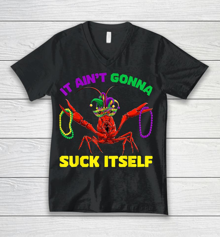 It Ain’t Gonna Suck Itself Mardi Gras Unisex V-Neck T-Shirt