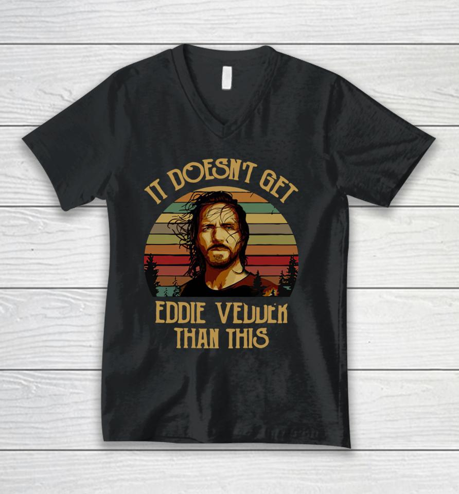 It Doesn't Get Eddie Vedder Than This Unisex V-Neck T-Shirt