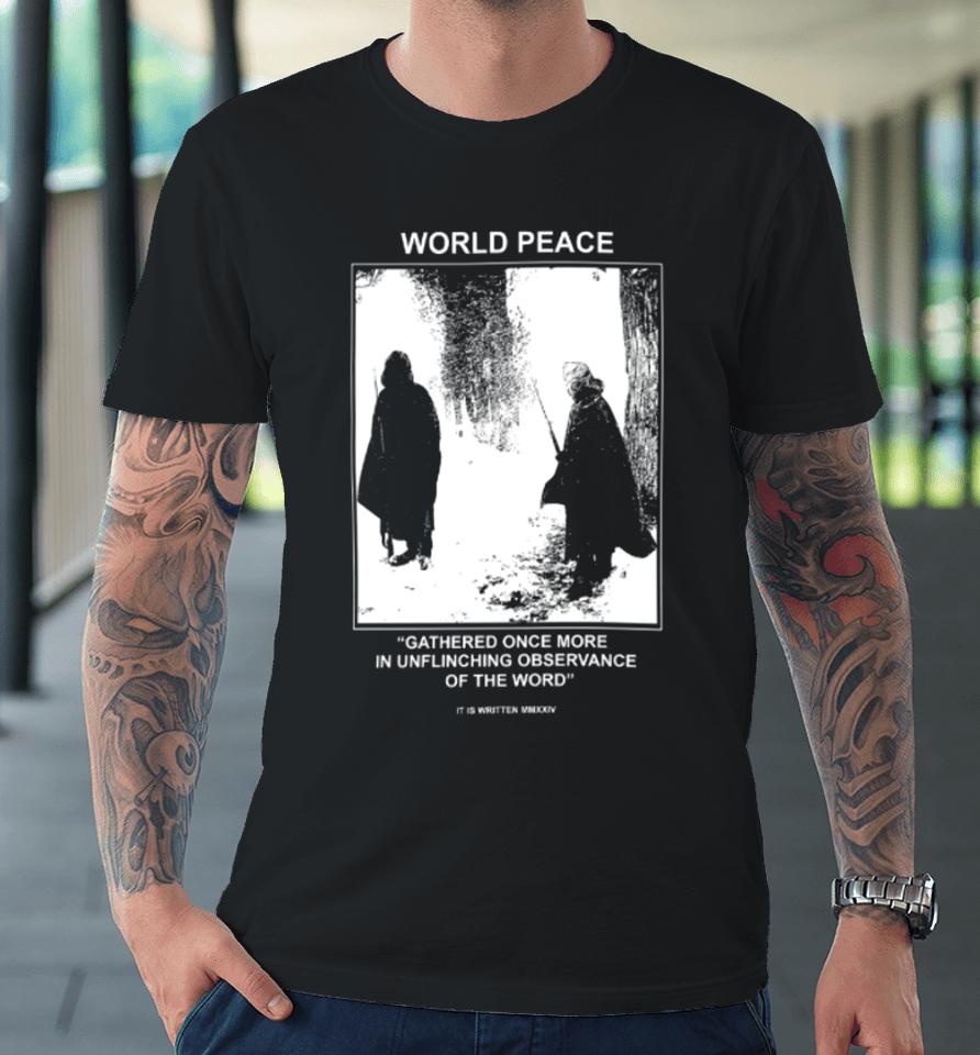It Is Written Usa Mmxxiv World Peace Gathered Once More In Unflinching Observance Of The Word Premium T-Shirt