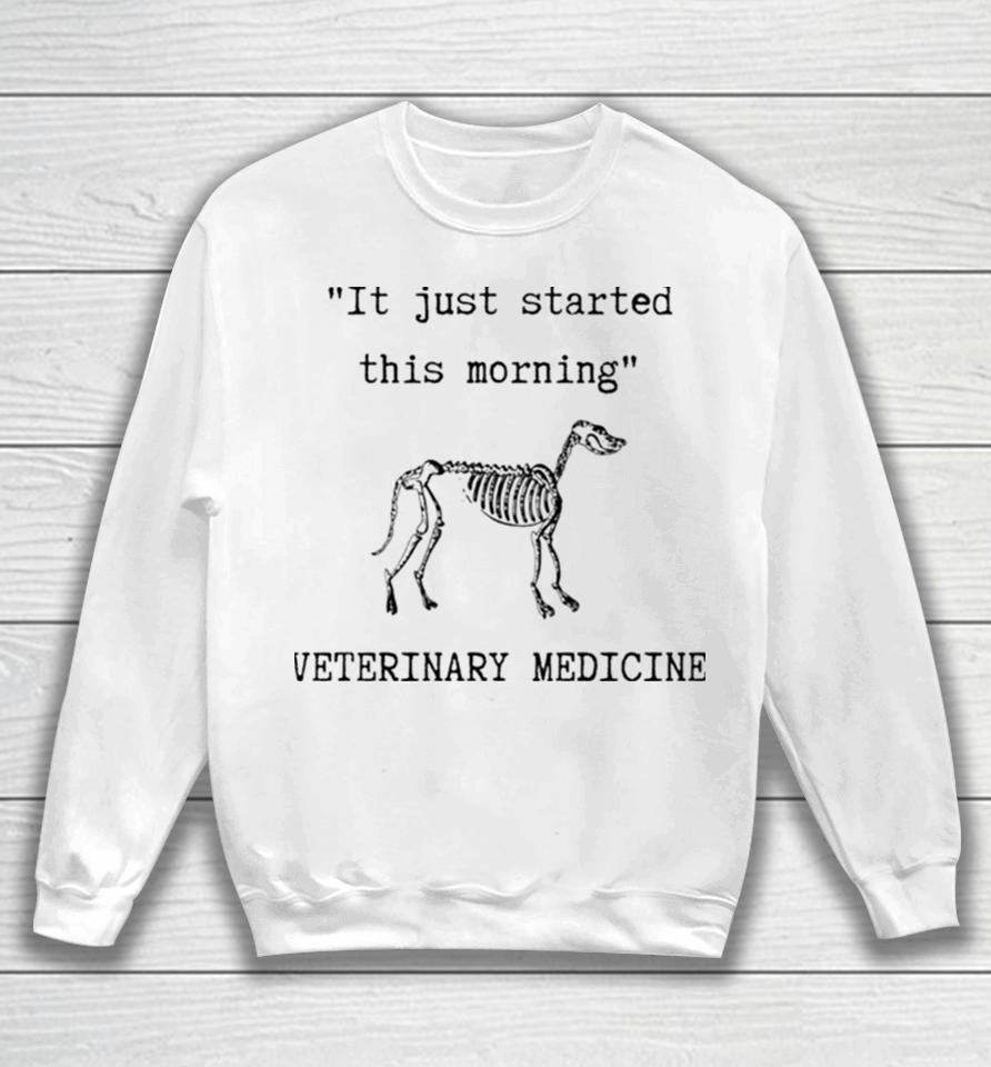 It Just Started This Morning Sweatshirt
