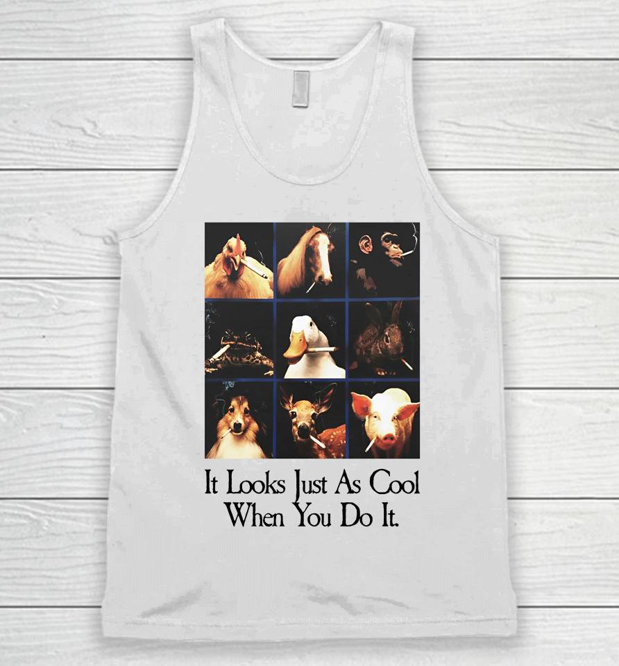 It Looks Just As Cool When You Do It Unisex Tank Top