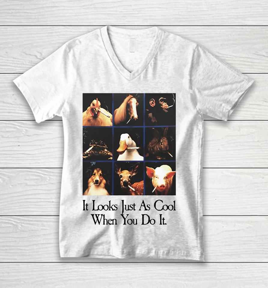It Looks Just As Cool When You Do It Unisex V-Neck T-Shirt