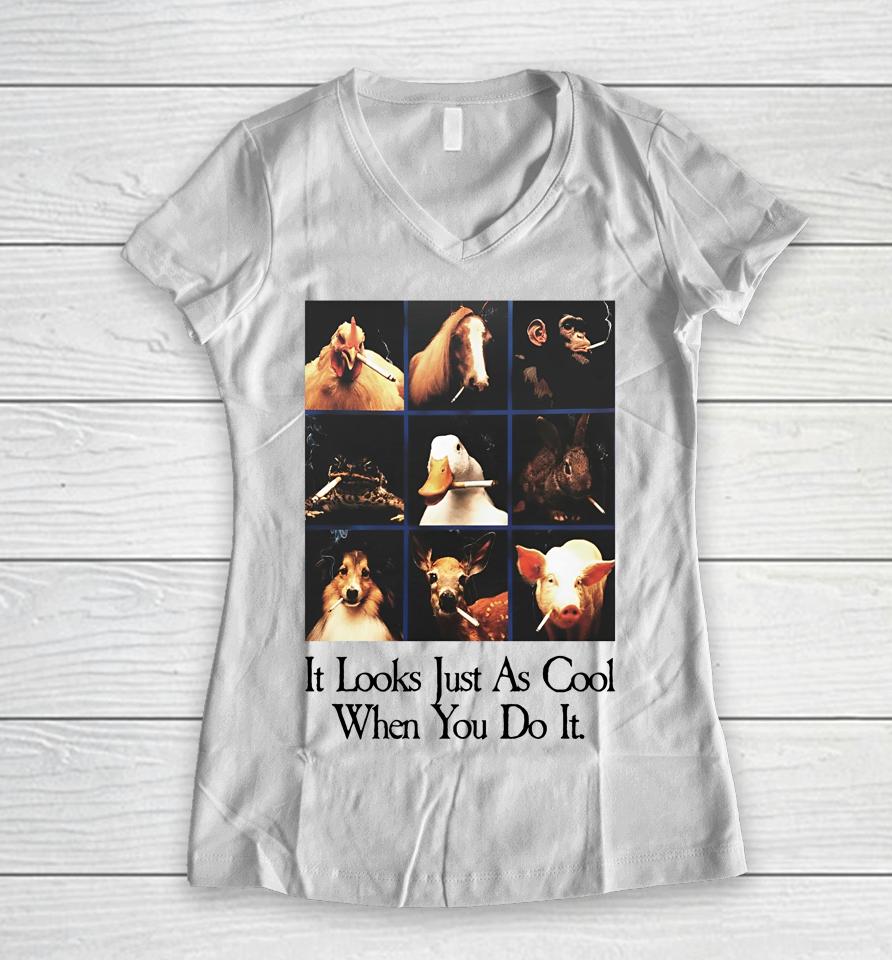 It Looks Just As Cool When You Do It Women V-Neck T-Shirt