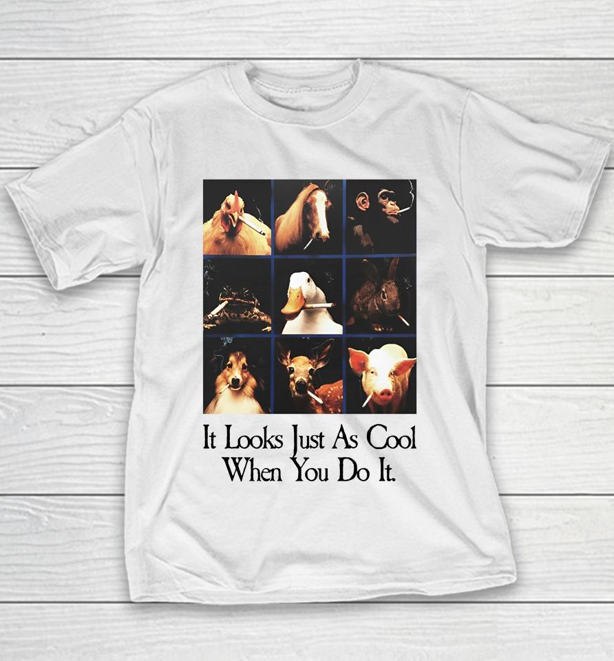 It Looks Just As Cool When You Do It Youth T-Shirt