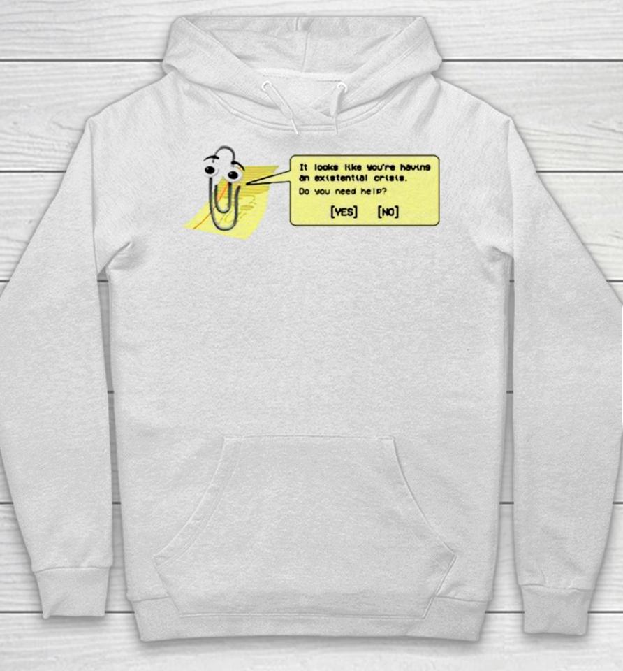 It Looks Like You’re Having An Existential Crisis Hoodie