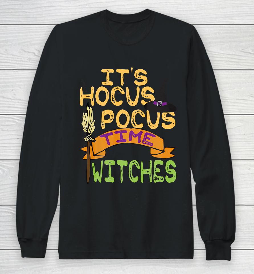 It S Hocus Pocus Time Witches T Funny Halloween Long Sleeve T-Shirt