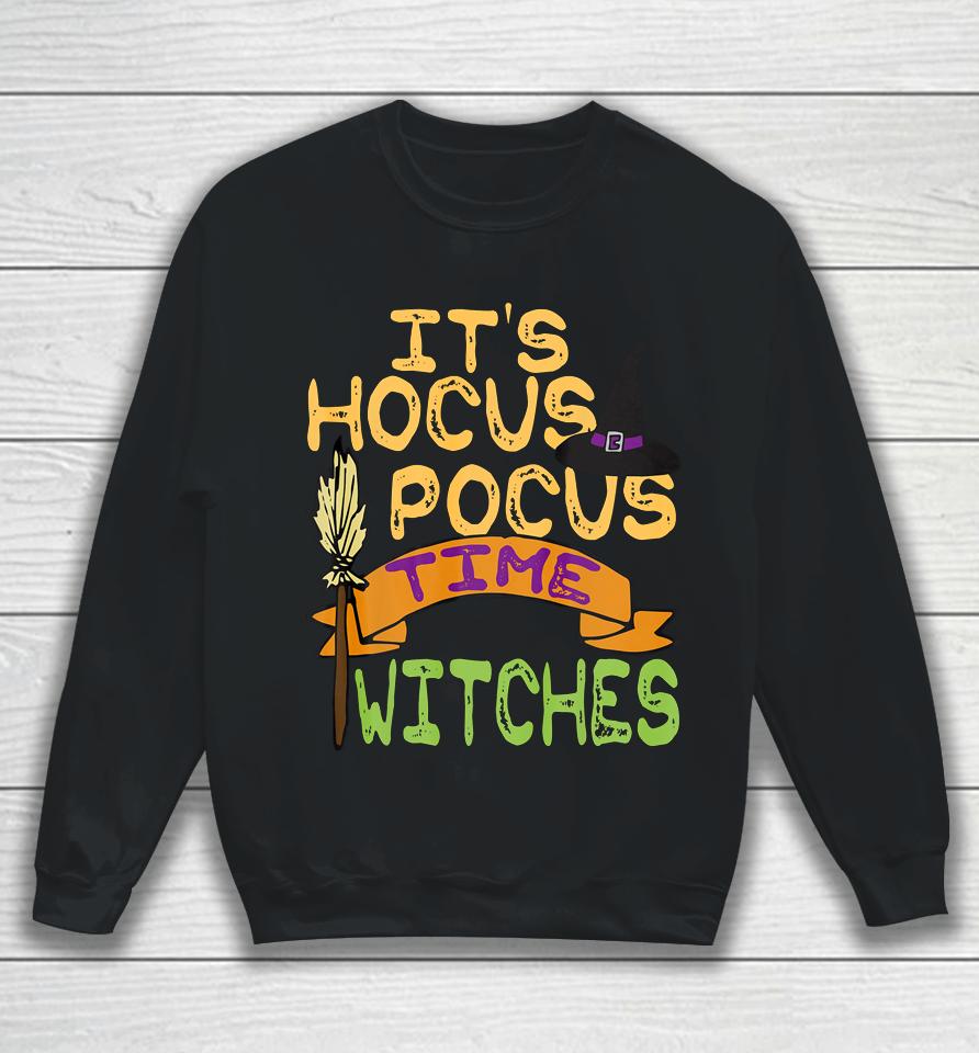 It S Hocus Pocus Time Witches T Funny Halloween Sweatshirt
