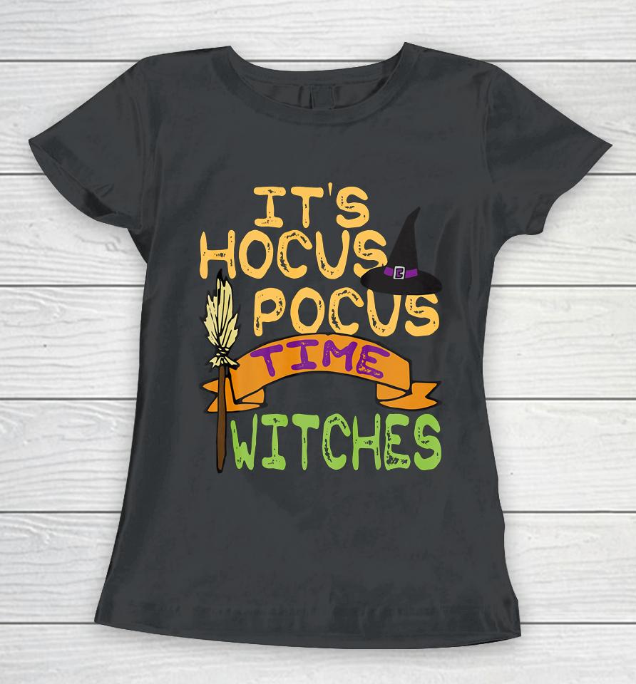 It S Hocus Pocus Time Witches T Funny Halloween Women T-Shirt