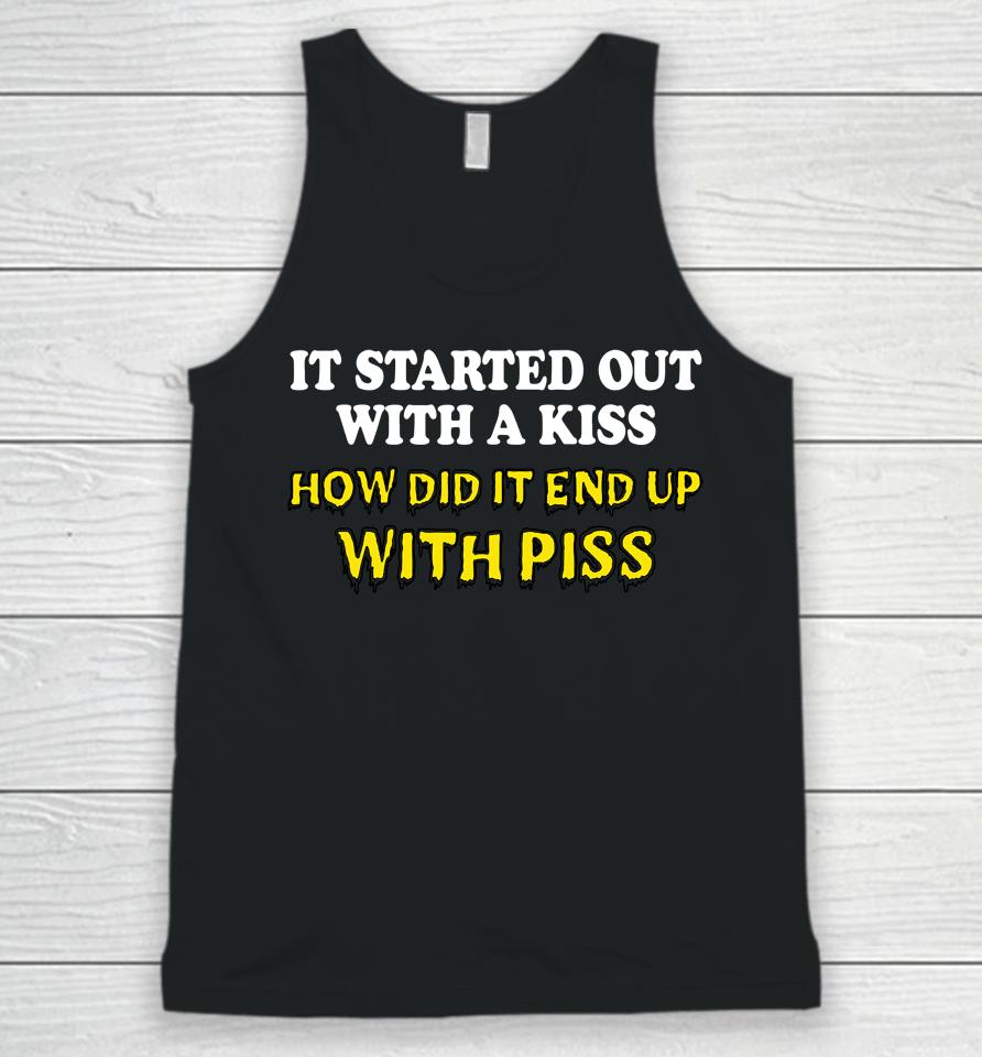 It Started Out With A Kiss How Did It End Up With Piss Unisex Tank Top