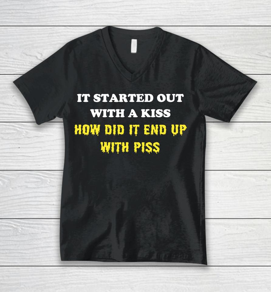 It Started Out With A Kiss How Did It End Up With Piss Unisex V-Neck T-Shirt