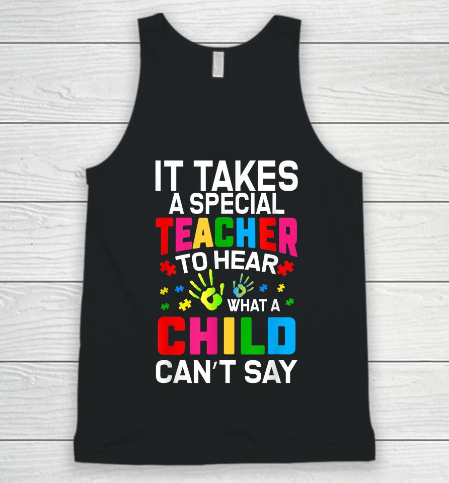 It Takes A Special Teacher To Hear What A Child Can't Say Unisex Tank Top