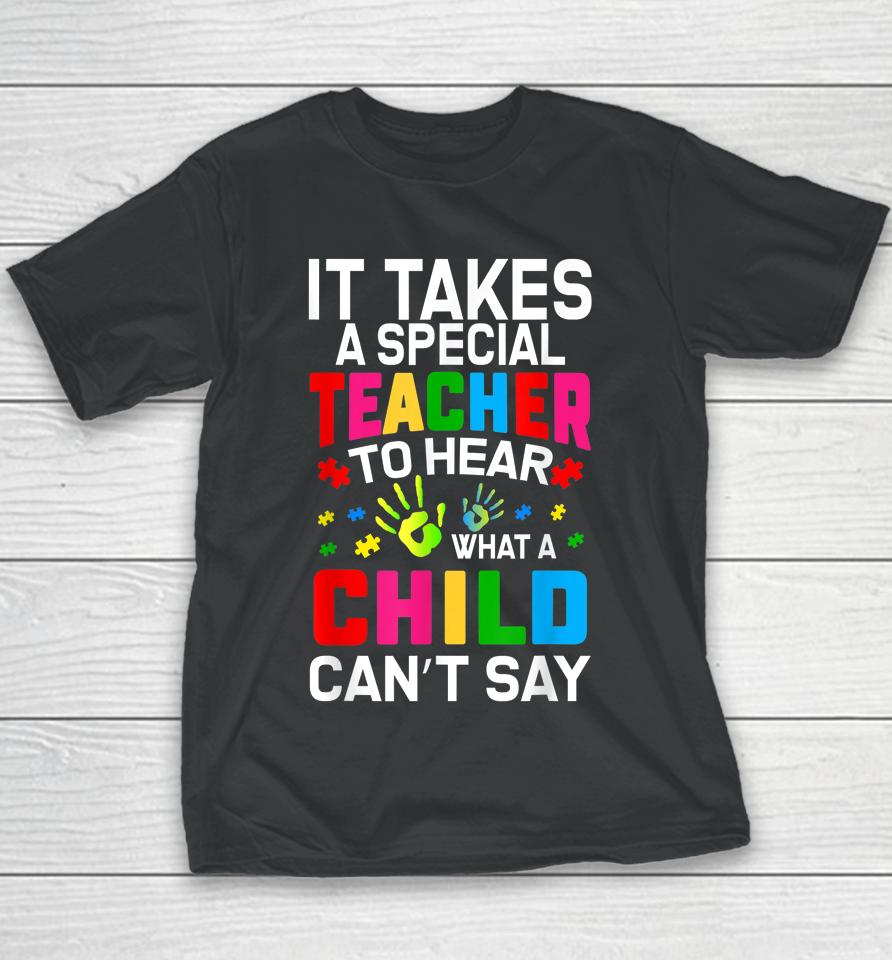 It Takes A Special Teacher To Hear What A Child Can't Say Youth T-Shirt