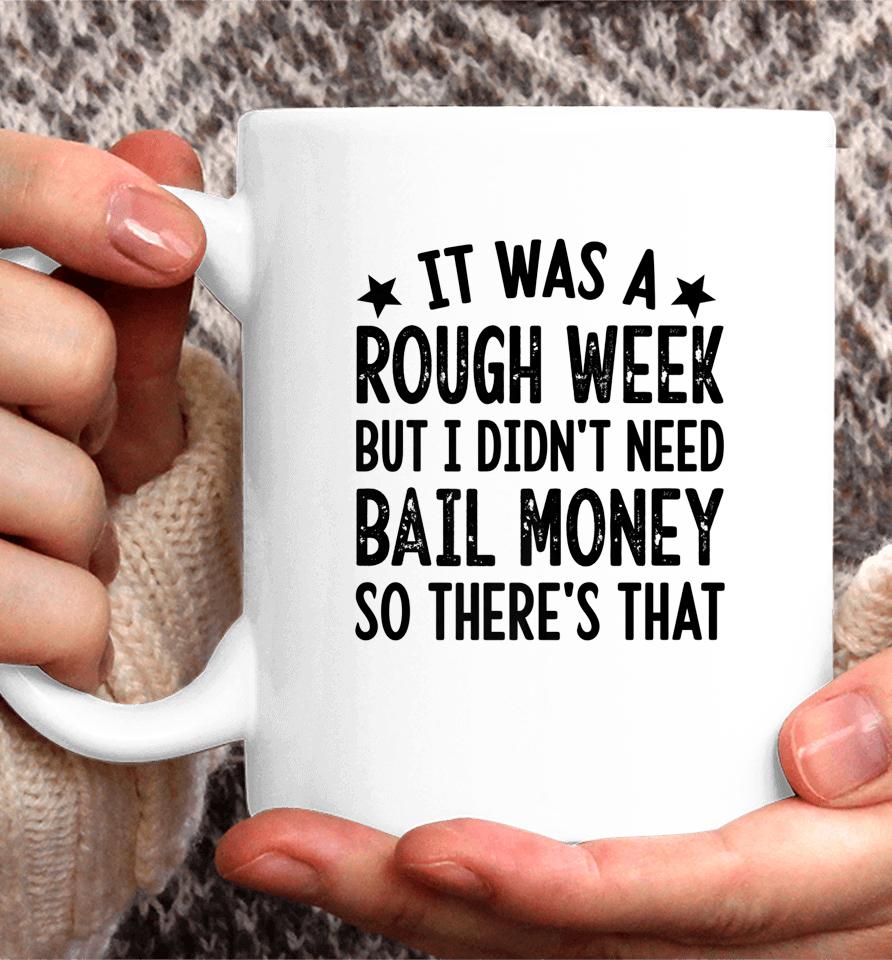 It Was A Rough Week But I Didn't Need Bail Money Retro Quote Coffee Mug