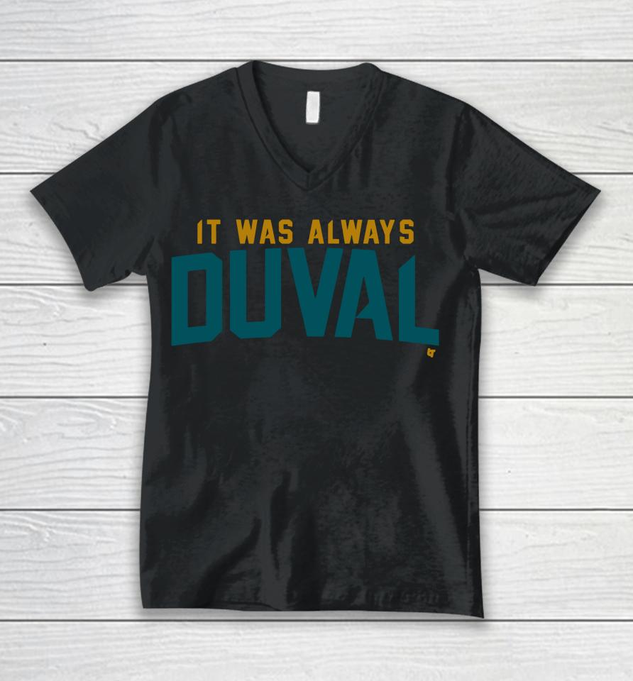 It Was Always Duval Unisex V-Neck T-Shirt