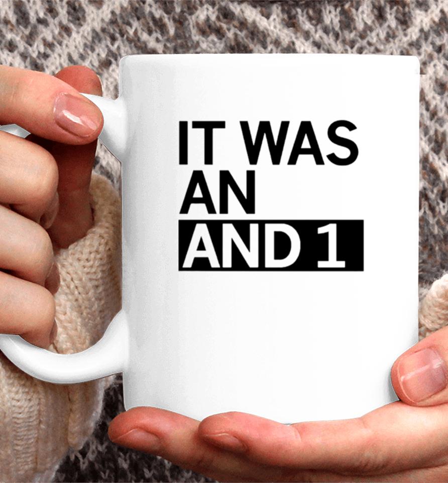 It Was An And 1 Coffee Mug