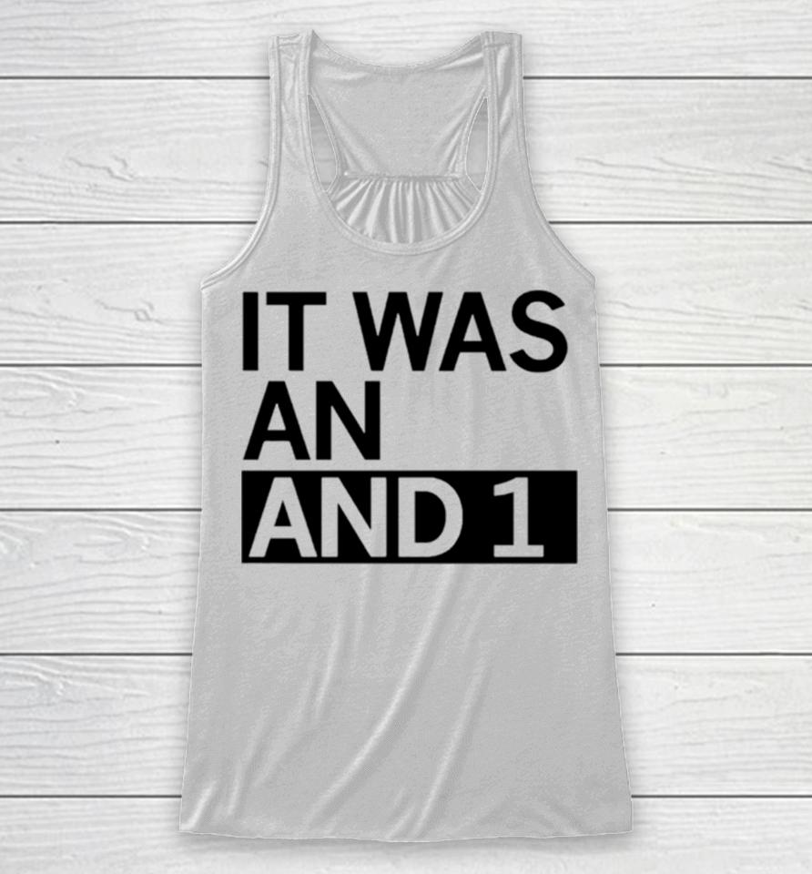 It Was An And 1 Racerback Tank