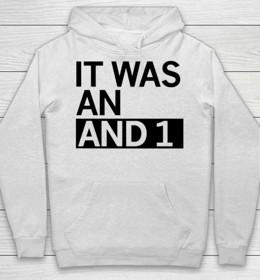 It Was An And 1 Hoodie