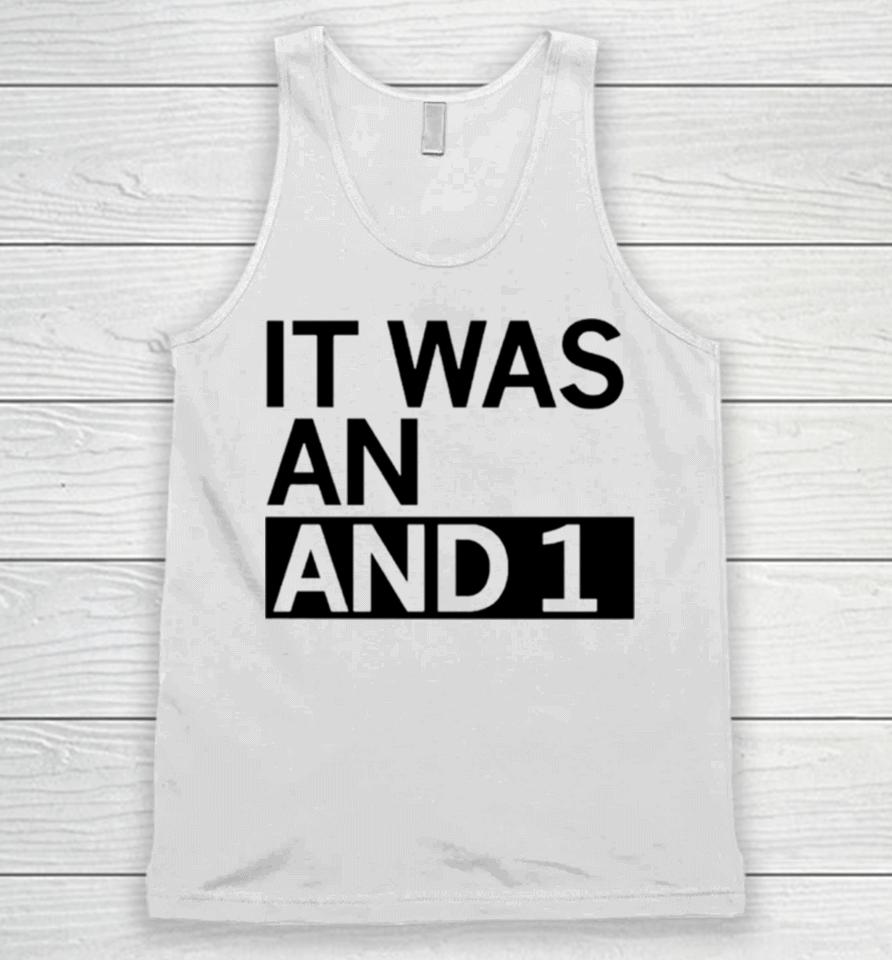It Was An And 1 Unisex Tank Top