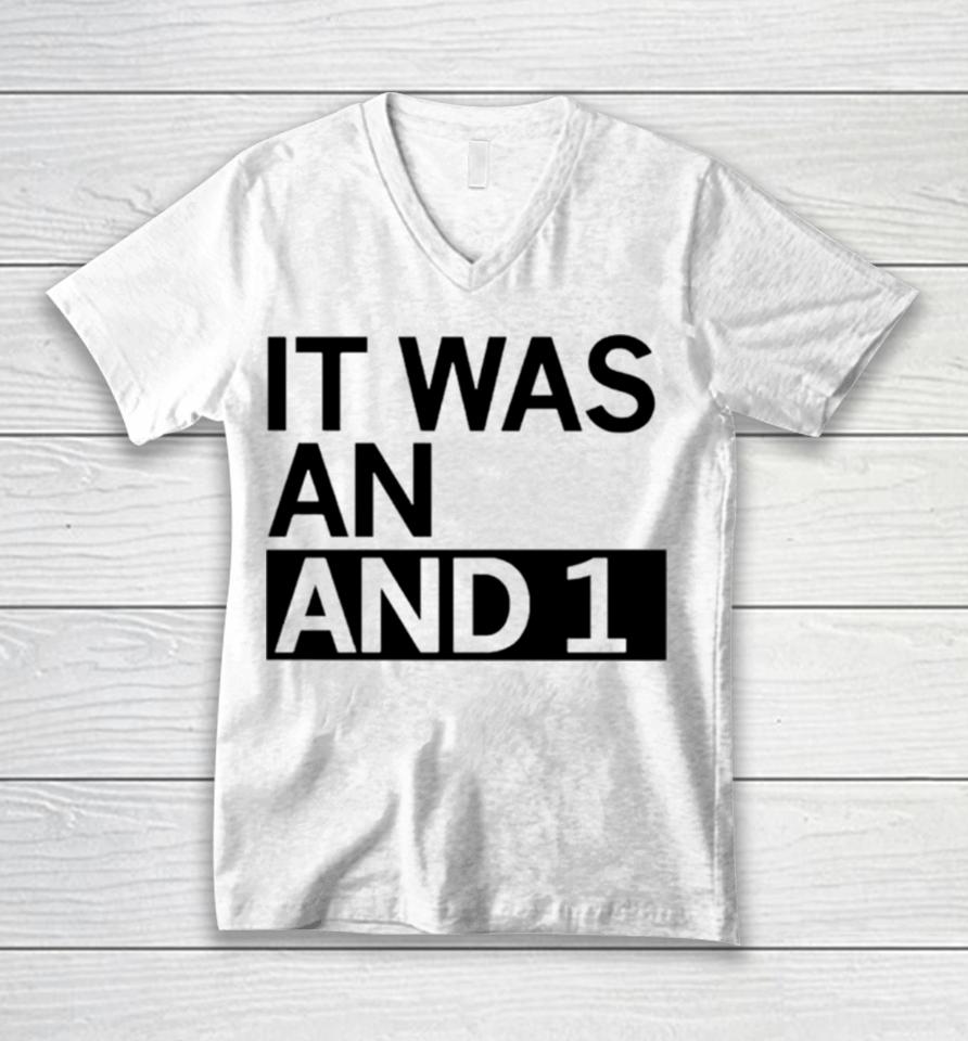 It Was An And 1 Unisex V-Neck T-Shirt
