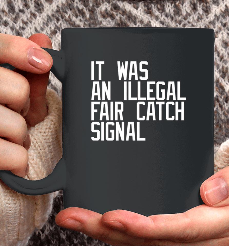 It Was An Illegal Fair Catch Signal Coffee Mug