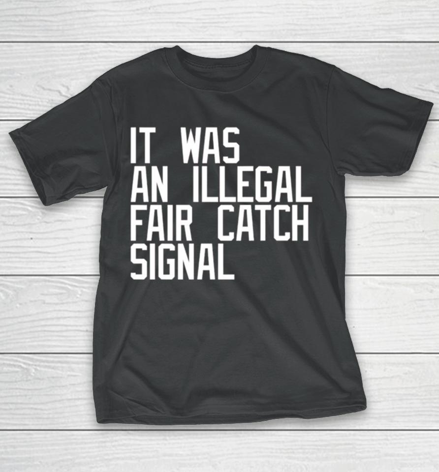 It Was An Illegal Fair Catch Signal T-Shirt