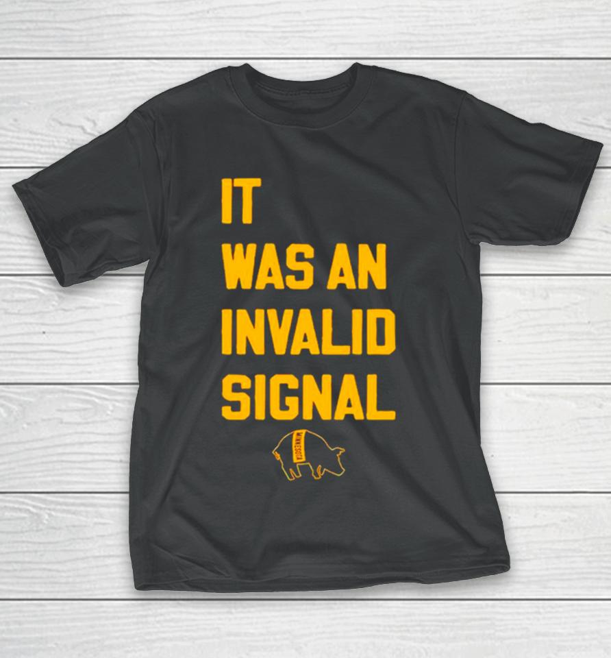 It Was An Invalid Signal T-Shirt