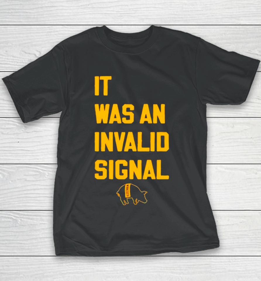 It Was An Invalid Signal Youth T-Shirt