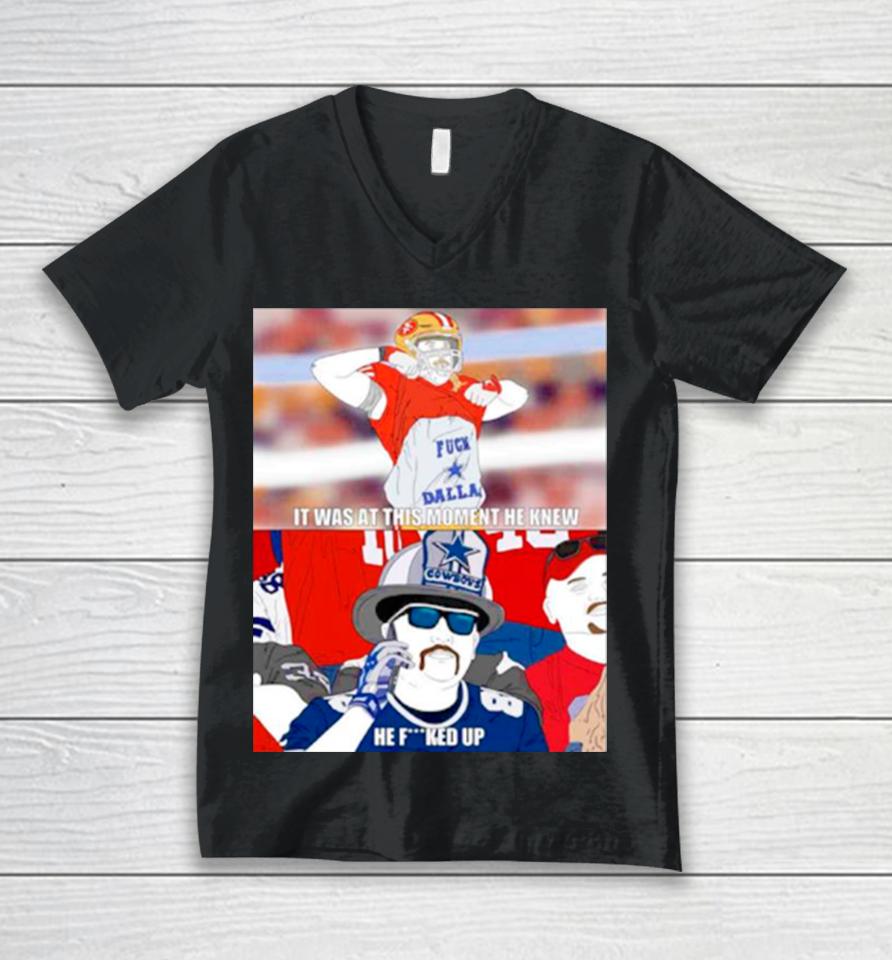 It Was At This Moment He Knew He Fucked Up Dallas Cowboys Unisex V-Neck T-Shirt