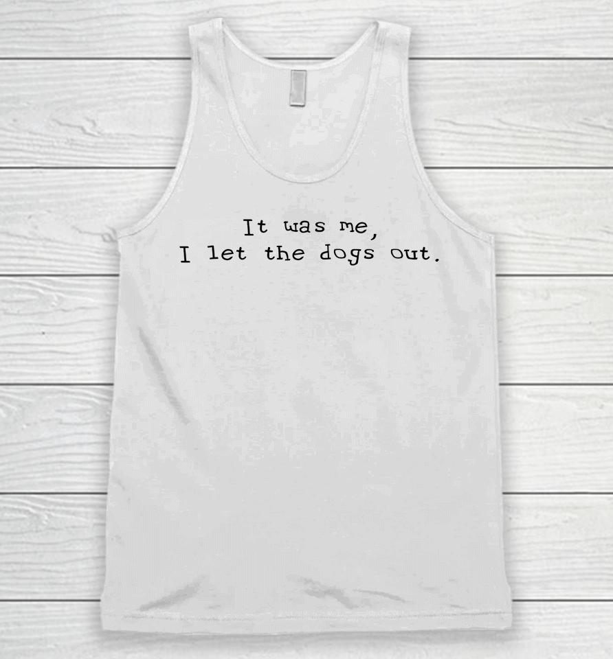 It Was Me I Let The Dogs Out Unisex Tank Top