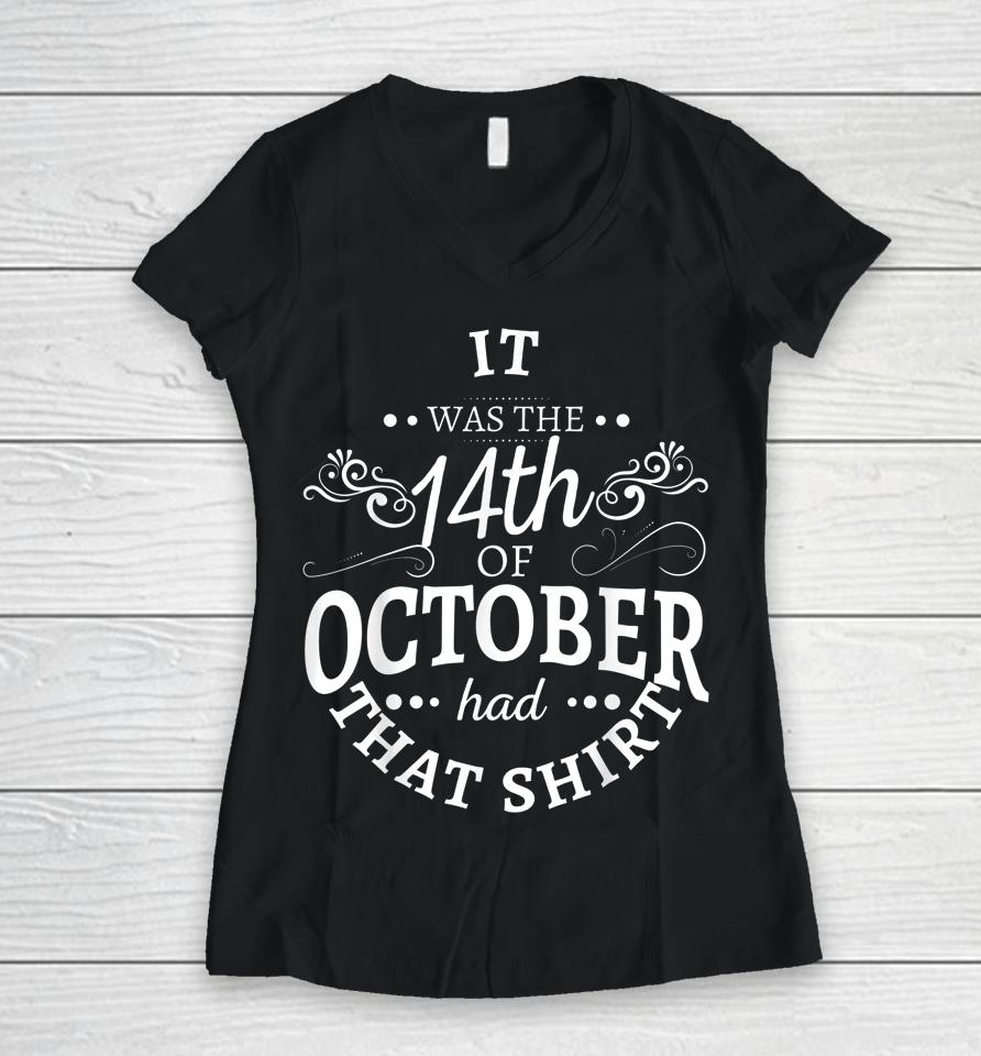 It Was The 14Th Of October Had That Shirt Women V-Neck T-Shirt