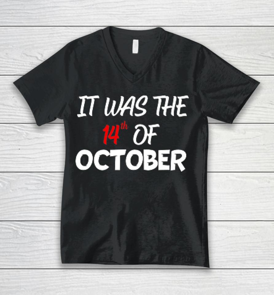 It Was The 14Th Of October Had That Unisex V-Neck T-Shirt