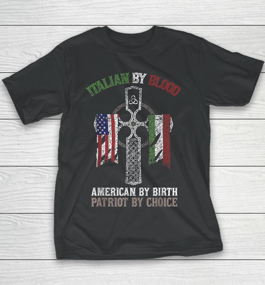 Italian By Blood American By Birth Patriot By Choice Youth T-Shirt