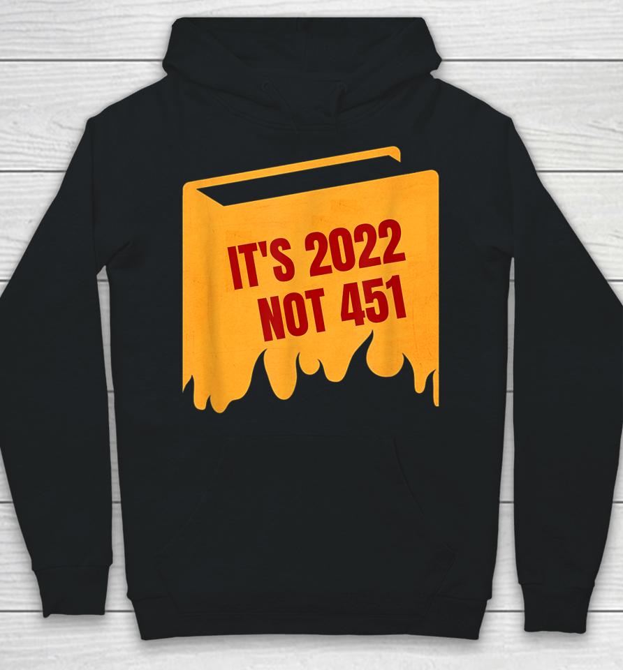 It's 2022 Not 451 I Read Banned Books Censorship Reading Hoodie