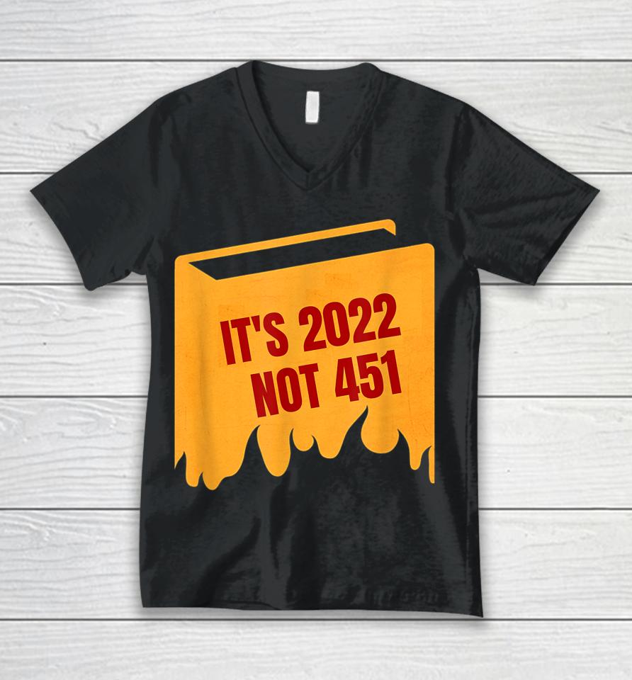 It's 2022 Not 451 I Read Banned Books Censorship Reading Unisex V-Neck T-Shirt