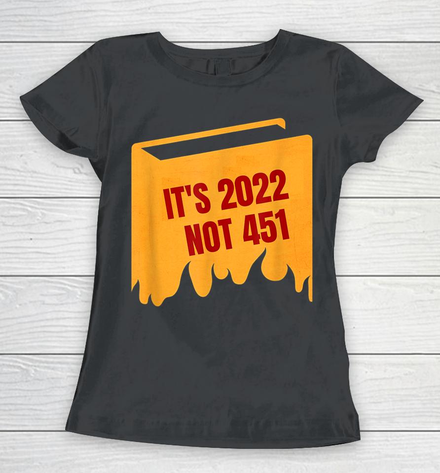 It's 2022 Not 451 I Read Banned Books Censorship Reading Women T-Shirt