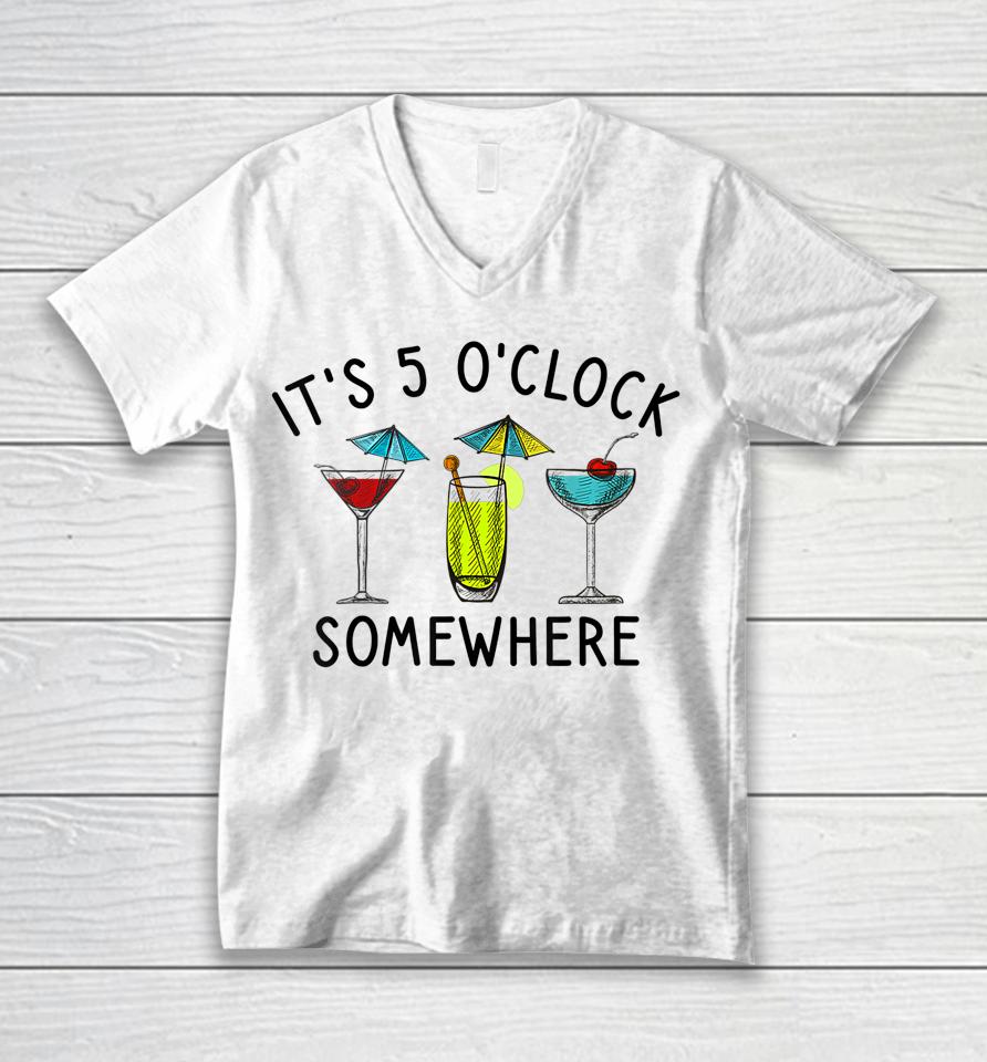 It's 5 O'clock Somewhere Cocktails Mixed Drinks Happy Hour Unisex V-Neck T-Shirt