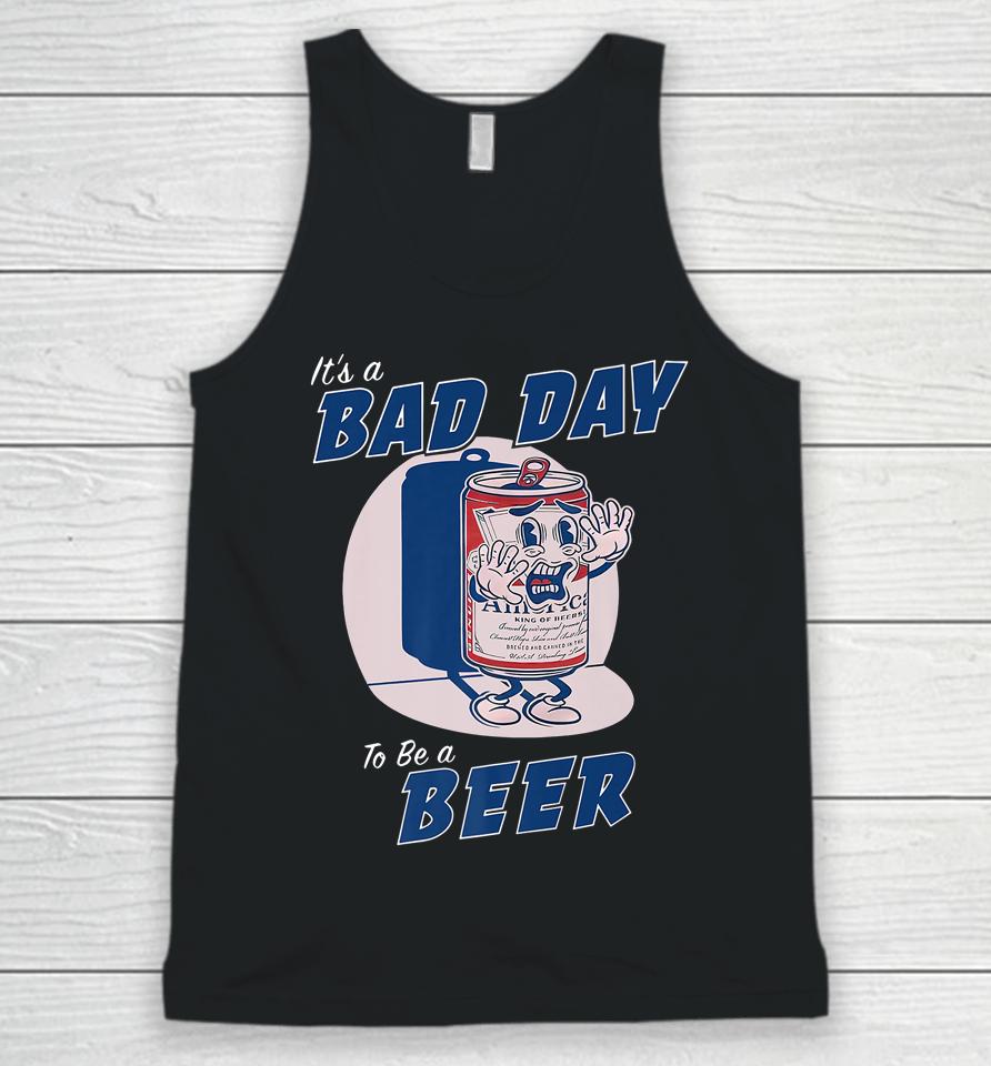 It's A Bad Day To Be A Beer Funny Drinking Beer Unisex Tank Top